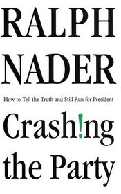 Crashing the Party: How to Tell the Truth and Still Run for President