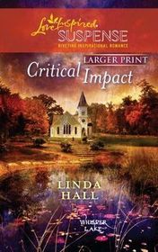 Critical Impact (Whisper Lake, Bk 3) (Love Inspired Suspense, No 215) (Larger Print)