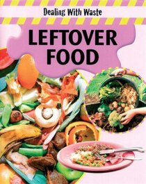 Leftover Food (Dealing With Waste)