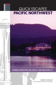 Quick Escapes Pacific Northwest, 8th: Getaways from Portland, Seattle, and Vancouver, B.C. (Quick Escapes Series)