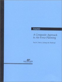 A Composite Approach to Air Force Mid- and Long-Term Planning (Rand Corporation//Rand Monograph Report)