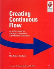 Creating Continuous Flow: An Action Guide for Managers, Engineers and Production Associates (Lean Enterprise Institute)