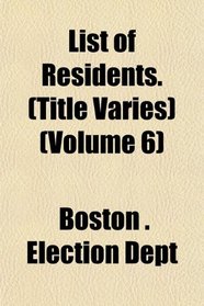 List of Residents. (Title Varies) (Volume 6)
