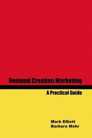 Demand Creation Marketing -: A Practical Guide