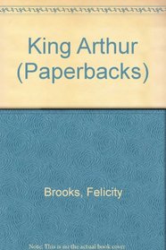 Tales of King Arthur Retold by Felicity Brooks (Paperbacks)