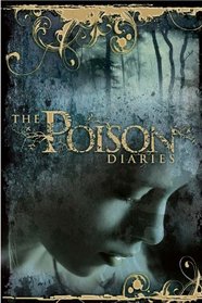 The Poison Diaries (Poison Diaries, Bk 1)