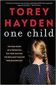 One Child: The True Story of a Tormented Six-Year-Old and the Brilliant Teacher Who Reached Out