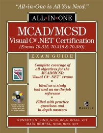 MCAD/MCSD C# (r) .NET (tm) Certification All-in-One Exam Guide (Exams 70-315, 70-316, 70-320)