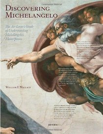 Discovering Michelangelo: The Art Lover's Guide to Understanding Michelangelo's Masterpieces