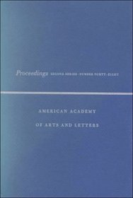 Proceedings of the American Academy of Arts and Letters: Second Series . Number Forty-Eight (Proceedings of the American Academy of Arts and Letters. Second Series)