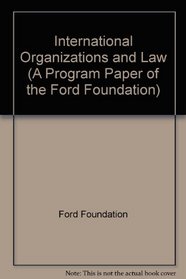 International Organizations and Law (A Program Paper of the Ford Foundation)