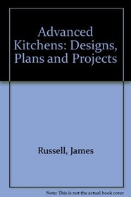 Advanced Kitchens:  Designs, Plans and Projects