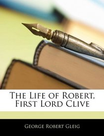 The Life of Robert, First Lord Clive