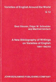 A New Bibliography of Writings on Varieties of English, 1984-1992/93 (Varieties of English Around the World General Series, Vol 12)