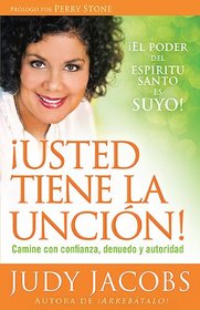 Usted tiene la uncion: Camine con confianza, denuedo y autoridad (Spanish Edition)