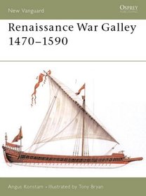 Renaissance War Galley 1470-1590 (New Vanguard)