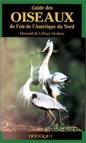 Guide d'identification des oiseaux de l'est de l'Amerique du Nord (Stokes Field Guide to Birds: Eastern Region) (French Edition)