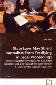State Laws May Shield Journalists From Testifying in Legal Proceedings