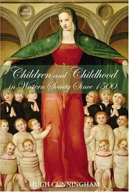 Children and Childhood in Western Society Since 1500 (2nd Edition) (Studies in Modern History (Longman (Firm)).)