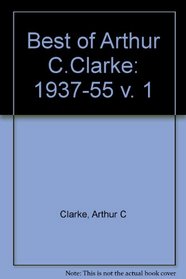 Best of Arthur C.Clarke: 1937-55 v. 1