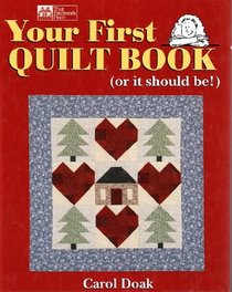 Your First Quilt Book: (or it should be!)