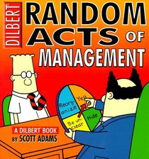 Random Acts Of Management:A Dilbert Book