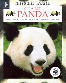 Giant Panda: Habitats, Life Cycles, Food Chains, Threats (Natural World)