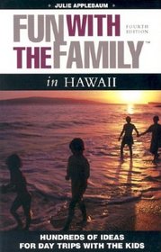 Fun with the Family in Hawaii, 4th: Hundreds of Ideas for Day Trips with the Kids