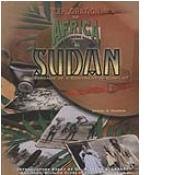 Sudan: 1880 To the Present : Crossroads of a Continent in Conflict (The Exploration of Africa : the Emerging Nations)