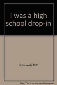 I was a high school drop-in