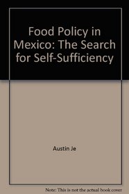 Food Policy in Mexico: The Search for Self-Sufficiency (Cornell Studies in Political Economy)