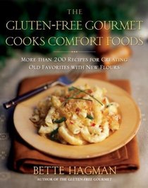 The Gluten-Free Gourmet Cooks Comfort Foods : Creating Old Favorites with the New Flours