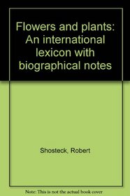 Flowers and Plants;: An International Lexicon with Biographical Notes