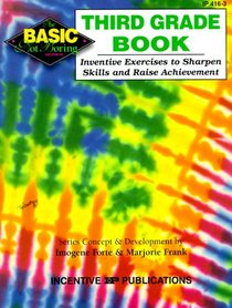 The Third Grade Book: Inventive Exercises to Sharpen Skills and Raise Achievement (Basic, Not Boring)