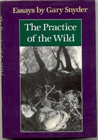 The Practice of the Wild: Essays