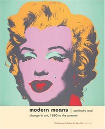 Modern Means: Continuity and Change in Art, 1880 to present