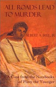All Roads Lead to Murder (Pliny the Younger, Bk 1)