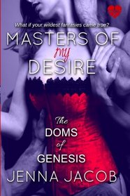 Masters Of My Desire (The Doms Of Genesis, Book 2) (Volume 2)