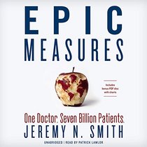 Epic Measures: One Doctor, Seven Billion Patients