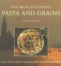 The World's Finest Pasta and Grain (The World's Finest Food)