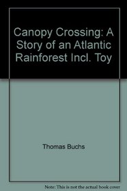 Canopy Crossing: A Story of an Atlantic Rainforest, Incl. Toy