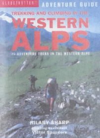 Trekking and Climbing in the Western Alps (Globetrotter Adventure Guide)