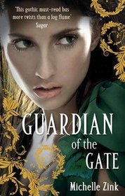 Guardian of the Gate. Michelle Zink (Prophecy of the Sisters)