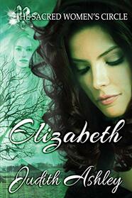 Elizabeth: The Lady and The Sacred Grove (The Sacred Women's Circle)