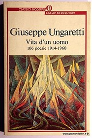 Vita dun uomo: 106 poesie 1914-1960 (Classici moderni)
