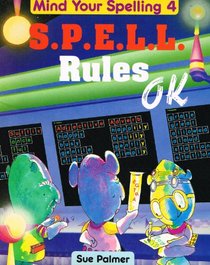 Mind Your Spelling: S.P.E.L.L.Rules O.K Bk. 4