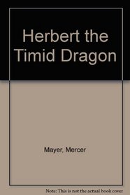 Mercer Mayer's Herbert the Timid Dragon (Golden Star Reader)