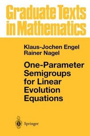 One-Parameter Semigroups for Linear Evolution Equations (Graduate Texts in Mathematics)