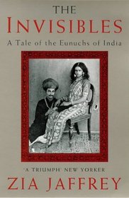 Invisibles a Tale of the Eunuchs of Indi