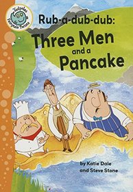 Rub-A-Dub-Dub: Three Men and a Pancake (Tadpoles Fairytale Twists)